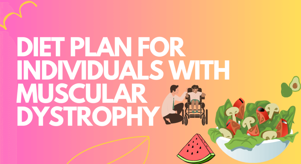 Diet Plan for Individuals with Muscular Dystrophy